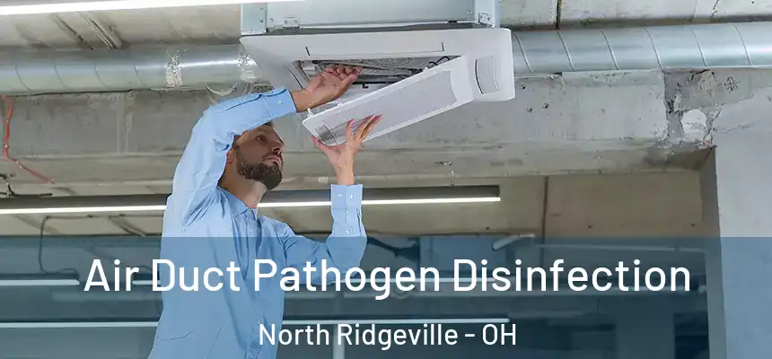  Air Duct Pathogen Disinfection North Ridgeville - OH