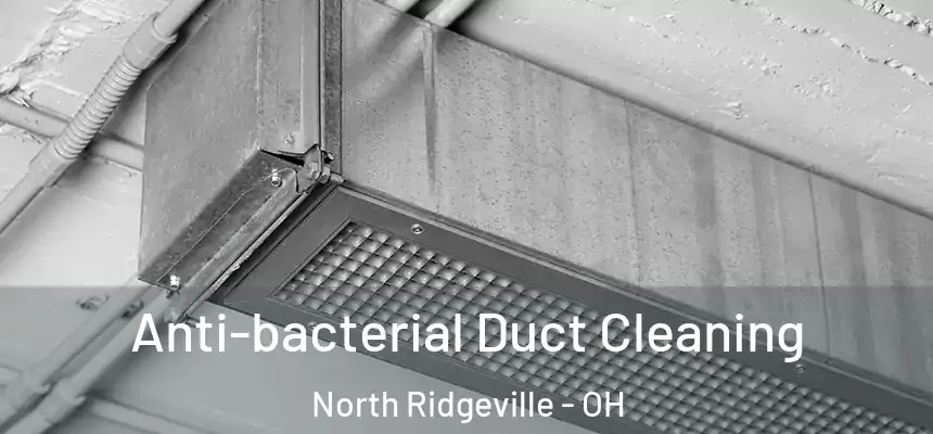  Anti-bacterial Duct Cleaning North Ridgeville - OH