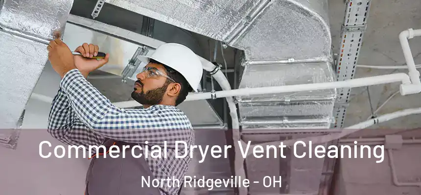  Commercial Dryer Vent Cleaning North Ridgeville - OH