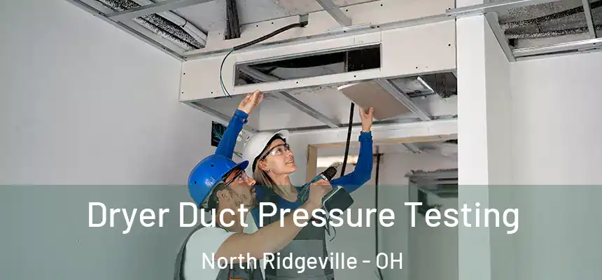  Dryer Duct Pressure Testing North Ridgeville - OH