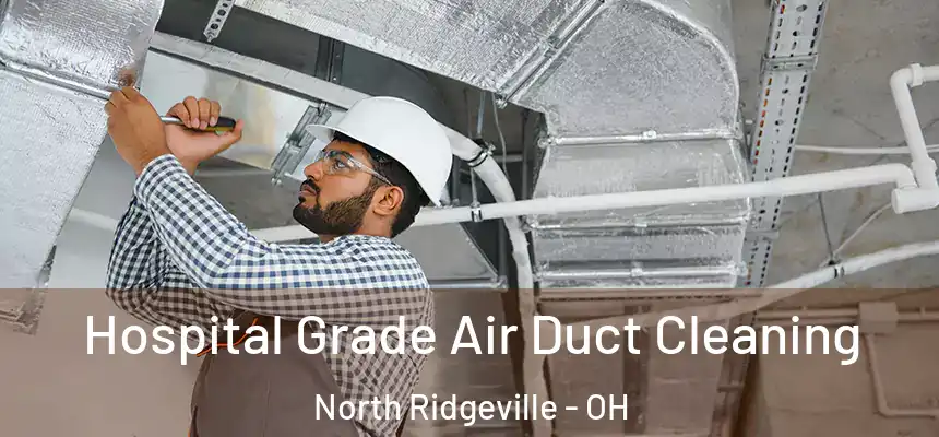  Hospital Grade Air Duct Cleaning North Ridgeville - OH