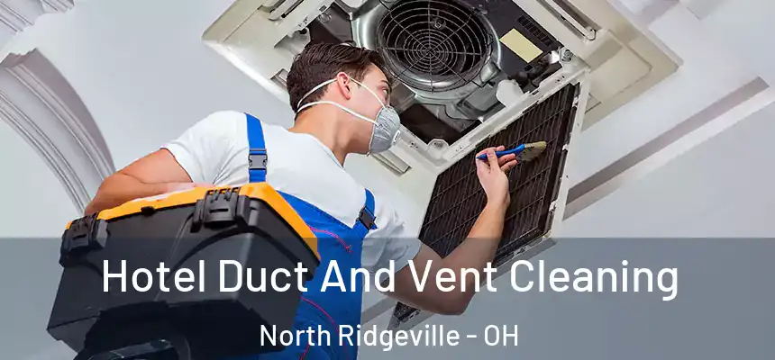  Hotel Duct And Vent Cleaning North Ridgeville - OH