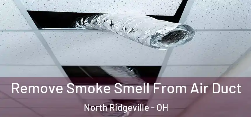  Remove Smoke Smell From Air Duct North Ridgeville - OH