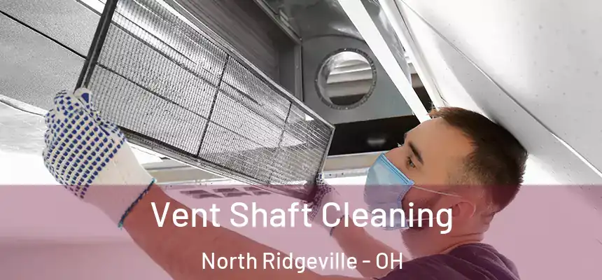  Vent Shaft Cleaning North Ridgeville - OH
