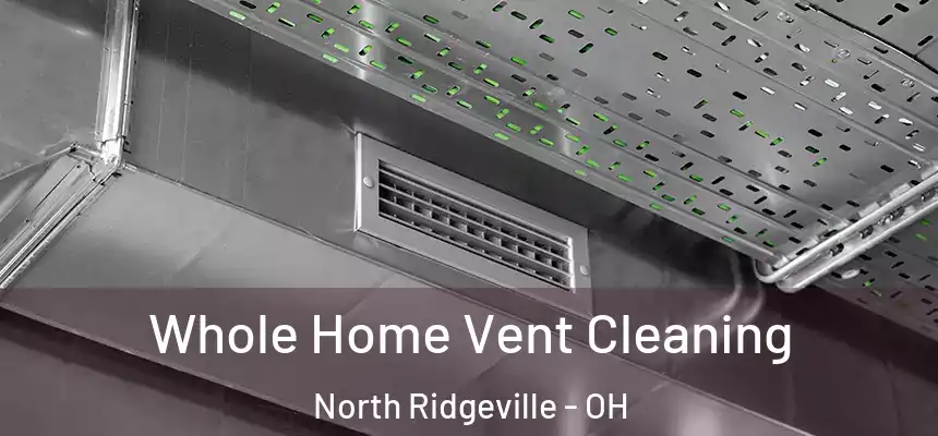  Whole Home Vent Cleaning North Ridgeville - OH